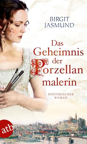 Das Geheimnis der Porzellanmalerin: Historischer Roman (Das große Meißen-Epos, Band 1) von Aufbau Taschenbuch Verlag