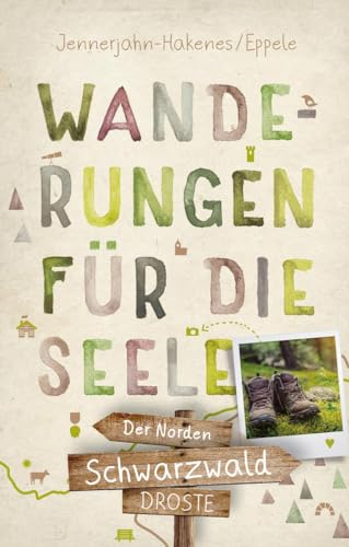 Schwarzwald - Der Norden. Wanderungen für die Seele: Wohlfühlwege (Wandern für die Seele) von Droste Verlag