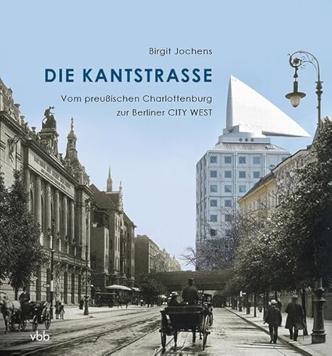 Die Kantstraße: Vom preußischen Charlottenburg zur Berliner CITY WEST