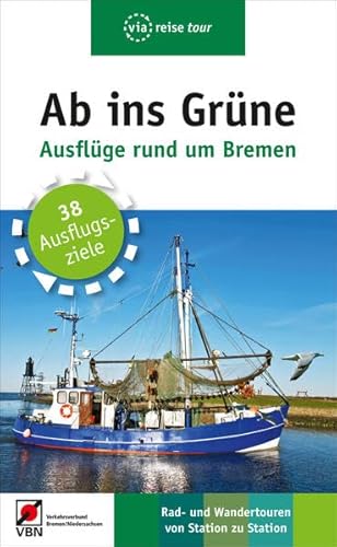 Ab ins Grüne – Ausflüge rund um Bremen: Rad- und Wandertouren von Station zu Station