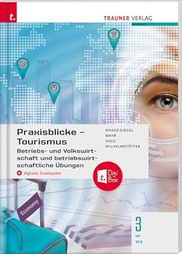 Praxisblicke Tourismus - Betriebs- und Volkswirtschaft 3 HF/TFS + digitales Zusatzpaket Praxisblicke Tourismus - Betriebs- und Volkswirtschaft 3 HF/TFS + digitales Zusatzpaket von Trauner Verlag