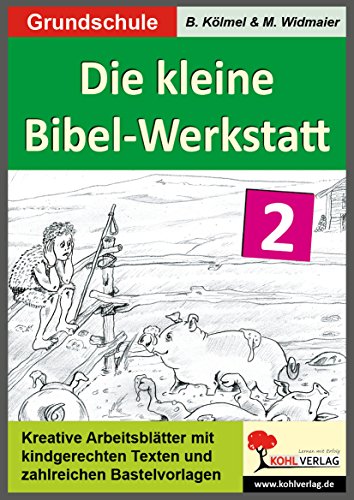 Die kleine Bibel-Werkstatt, Band.2: 2.-4. Schuljahr von KOHL VERLAG Der Verlag mit dem Baum