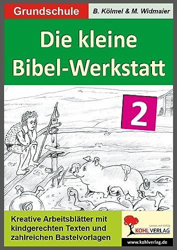 Die kleine Bibel-Werkstatt, Band.2: 2.-4. Schuljahr