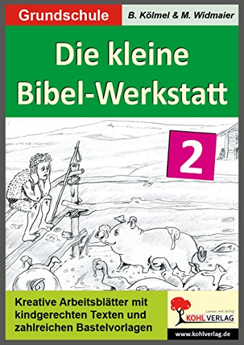 Die kleine Bibel-Werkstatt, Band.2: 2.-4. Schuljahr