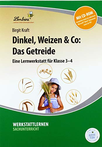 Dinkel, Weizen & Co: Das Getreide: (3. und 4. Klasse): Eine Lernwerkstatt für Klasse 3-4 von Lernbiene Verlag GmbH