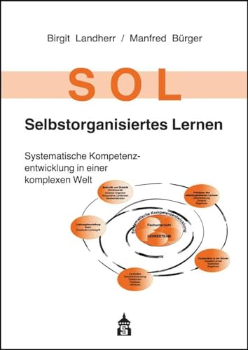 SOL - Selbstorganisiertes Lernen: Systematische Kompetenzentwicklung in einer komplexen Welt von Schneider Verlag GmbH