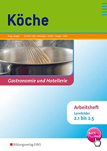 Köche: Lernfelder 2.1 bis 2.5 Arbeitsheft (Köche: Lernfelder 1.1-3.4)