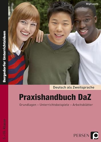 Praxishandbuch DaZ: Grundlagen - Unterrichtsbeispiele - Arbeitsblätter (5. bis 10. Klasse) (Deutsch als Zweitsprache syst. fördern - SEK)