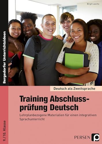 Training Abschlussprüfung Deutsch: Lehrplanbezogene Materialien für einen integrativen Sprachunterricht (9. und 10. Klasse): Lehrplanbezogene ... als Zweitsprache syst. fördern - SEK) von Persen Verlag i.d. AAP