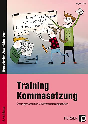 Training Kommasetzung: Übungsmaterial in 3 Differenzierungsstufen (5. und 6. Klasse)