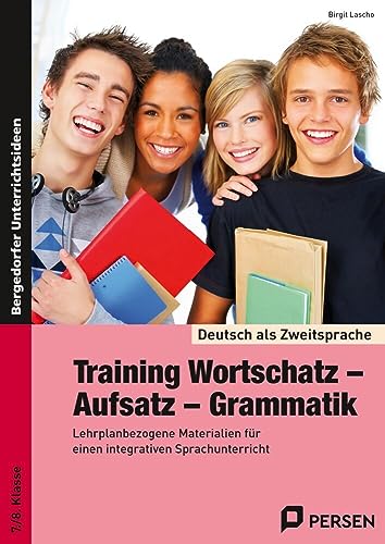 Training Wortschatz - Aufsatz - Grammatik: Materialien für einen integrativen Sprachunterricht (7. und 8. Klasse) (Deutsch als Zweitsprache syst. fördern - SEK) von Persen Verlag i.d. AAP