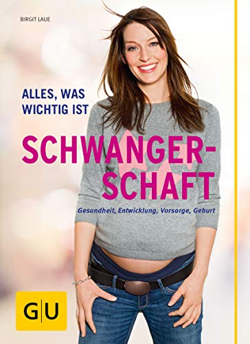 Schwangerschaft: Alles, was wichtig ist (GU Schwangerschaft) von Gräfe und Unzer