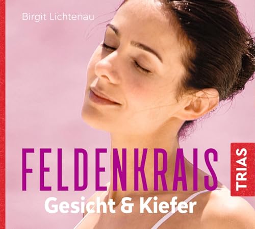 Feldenkrais für Gesicht & Kiefer - Hörbuch (TRIAS Übungen) von Trias