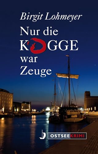 Nur die Kogge war Zeuge (OstseeKrimi) von Hinstorff Verlag GmbH