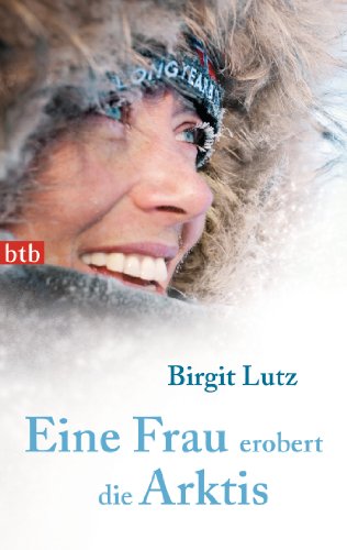 Eine Frau erobert die Arktis von btb Taschenbuch