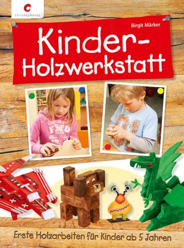 Kinder-Holzwerkstatt: Erste Holzarbeiten für Kinder ab 5 Jahren