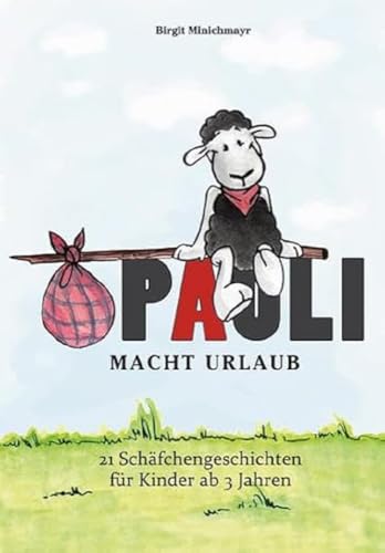 Pauli macht Urlaub: 21 Schäfchengeschichten für Kinder ab 3 Jahren