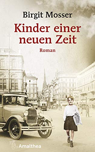Kinder einer neuen Zeit: Roman (Die große österreichische Familiensaga)