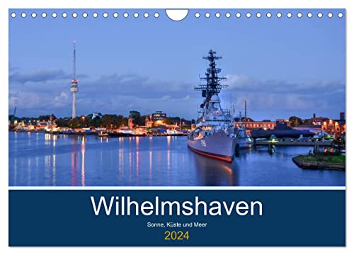 Wilhelmshaven - Sonne, Küste und Meer (Wandkalender 2024 DIN A4 quer), CALVENDO Monatskalender