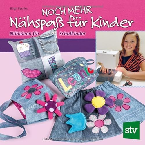 Noch mehr Nähspaß für Kinder: Nähideen für Schulkinder von Stocker Leopold Verlag
