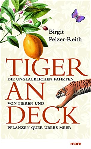 Tiger an Deck: Die unglaublichen Fahrten von Tieren und Pflanzen quer übers Meer