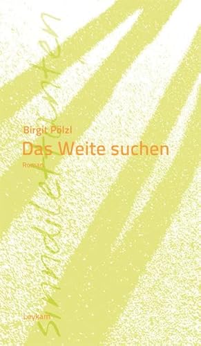 Das Weite suchen: Roman von Leykam