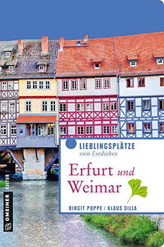 Erfurt und Weimar: Lieblingsplätze zum Entdecken (Lieblingsplätze im GMEINER-Verlag) von Gmeiner Verlag
