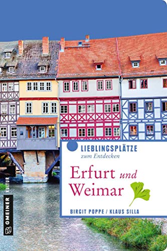 Erfurt und Weimar: Lieblingsplätze zum Entdecken (Lieblingsplätze im GMEINER-Verlag) von Gmeiner Verlag