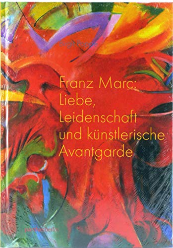 Franz Marc - Liebe, Leidenschaft und künstlerische Avantgarde