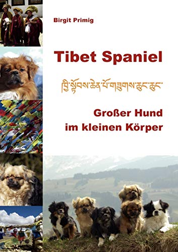 Tibet Spaniel: Großer Hund im kleinen Körper von Books on Demand GmbH