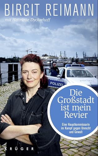 Die Großstadt ist mein Revier: Eine Hauptkommissarin im Kampf gegen Unrecht und Gewalt Die Großstadt ist mein Revier: Eine Hauptkommissarin im Kampf gegen Unrecht und Gewalt von FISCHER Krüger