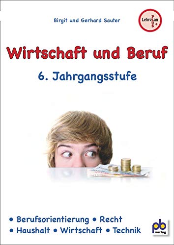 Wirtschaft und Beruf 6. Klasse: Lehrplan PLUS von pb Verlag