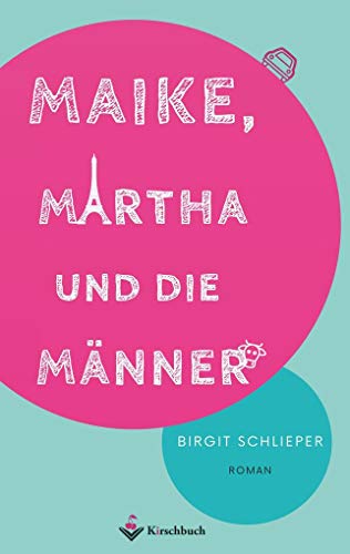 Maike, Martha und die Männer