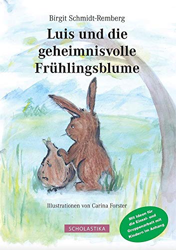 Luis und die geheimnisvolle Frühlingsblume von Scholastika Verlag