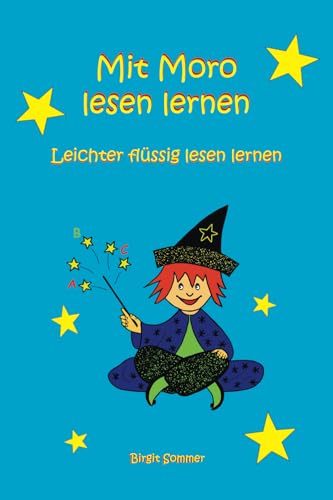 Mit Moro lesen lernen: Geschichten für Leseanfänger und zur Leseförderung mit Verständnisfragen, lesen, malen, raten. [leichter flüssig lesen lernen]
