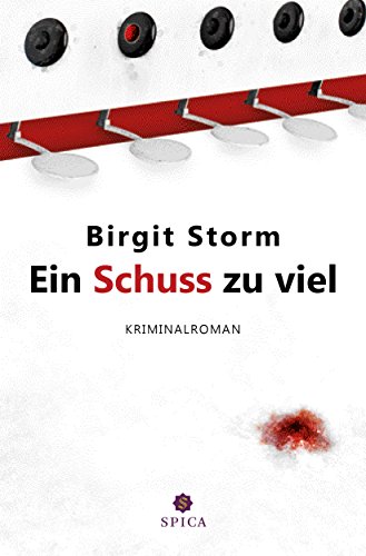 Ein Schuss zu viel: Kriminalroman von Spica Verlags- & Vertriebs GmbH