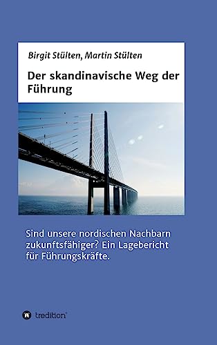 Der skandinavische Weg der Führung: Sind unsere nordischen Nachbarn zukunftsfähiger? Ein Lagebericht für Führungskräfte.