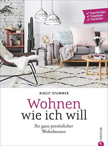 Individuell wohnen: Wohnen wie ich will. Schritt-für-Schritt zur individuellen Wohnung. Ein Wohnideen Buch mit verschiedenen Wohnstilbeispielen. Farbe ... – Expertentipps, Fragebögen, Checklisten