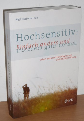 Hochsensitiv: Einfach anders und trotzdem ganz normal: Leben zwischen Hochbegabung und Reizüberflutung von VAK Verlags GmbH