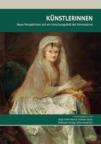 Künstlerinnen: Neue Perspektiven auf ein Forschungsfeld der Vormoderne (Kunsthistorisches Forum Irsee) von Imhof Verlag