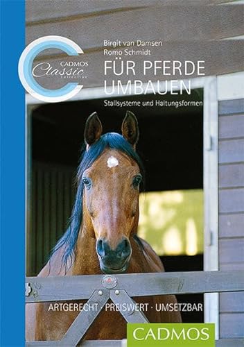 Für Pferde umbauen: Artgerecht. Preiswert. Umsetzbar. Stallsysteme und Haltungsformen von Cadmos Verlag GmbH