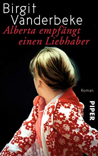 Alberta empfängt einen Liebhaber: Roman von Piper Verlag GmbH