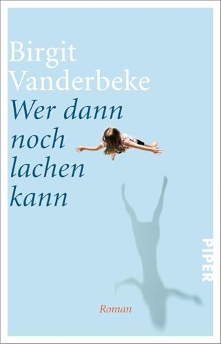 Wer dann noch lachen kann: Roman