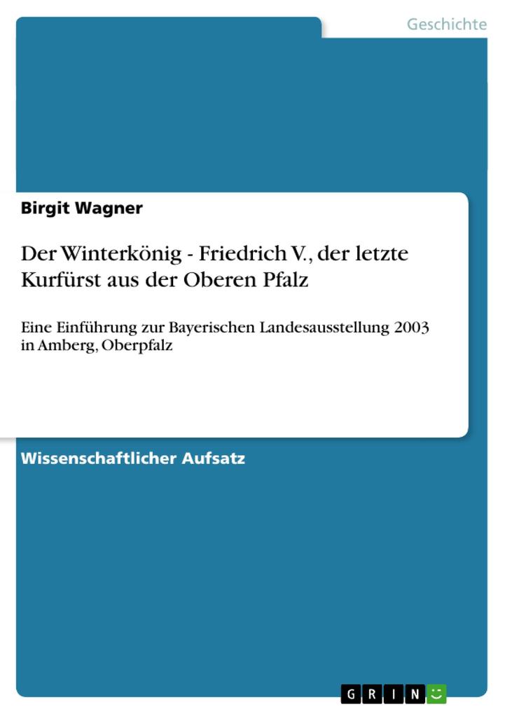 Der Winterkönig - Friedrich V. der letzte Kurfürst aus der Oberen Pfalz von GRIN Verlag