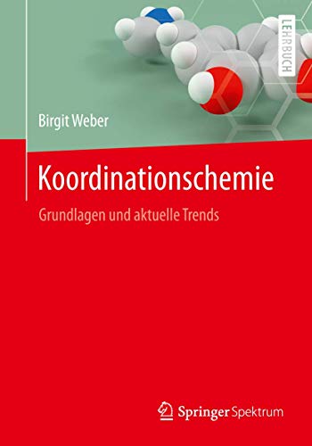 Koordinationschemie: Grundlagen und aktuelle Trends von Springer Spektrum