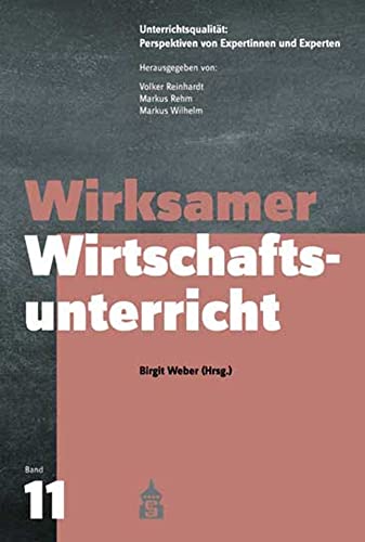 Wirksamer Wirtschaftsunterricht (Unterrichtspraxis: Perspektiven von Expertinnen und Experten) (Unterrichtsqualität: Perspektiven von Expertinnen und Experten) von Schneider Verlag GmbH