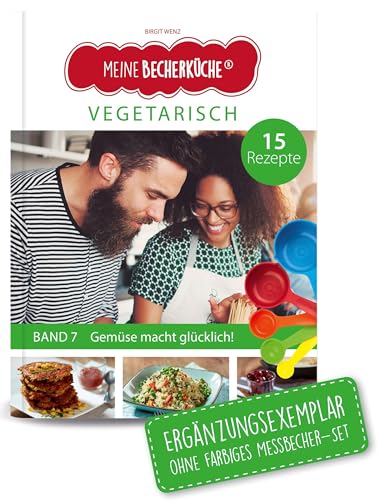 Meine Becherküche Band 7- Ergänzungsexemplar ohne Messbecher mit 15 Rezepten, Vegetarische Gerichte für Kinder und Erwachsene, Bekannt aus Die Höhle ... Backen und Kochen für Kinder ab 3 Jahren)