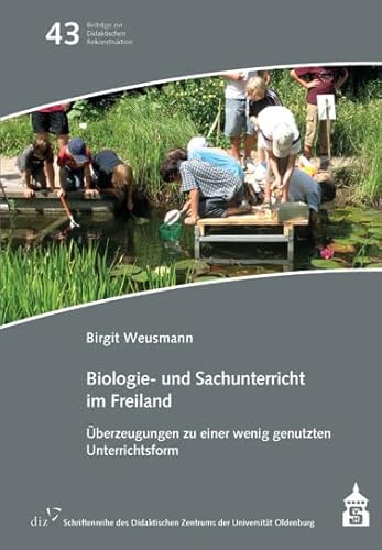 Biologie- und Sachunterricht im Freiland: Überzeugungen zu einer wenig genutzten Unterrichtsform (Beiträge zur Didaktischen Rekonstruktion: Schriftenreihe zur fachdidaktischen Lehr-Lern-Forschung) von Schneider Hohengehren