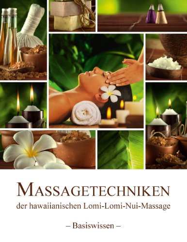 Massagetechniken der hawaiianischen Lomi-Lomi-Nui-Massage: - Basiswissen - von Books on Demand