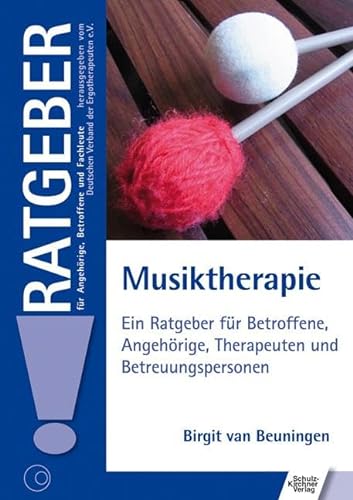 Musiktherapie: Ein Ratgeber für Betroffene, Angehörige, Therapeuten und Bezugspersonen (Ratgeber für Angehörige, Betroffene und Fachleute) von Schulz-Kirchner Verlag Gm